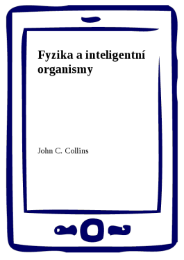 Fyzika a inteligentní organismy - John C. Collins