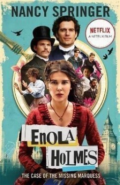 Enola Holmes 1: The Case of the Missing Marquess: Now a Netflix film, starring Millie Bobby Brown - Nancy Springerová
