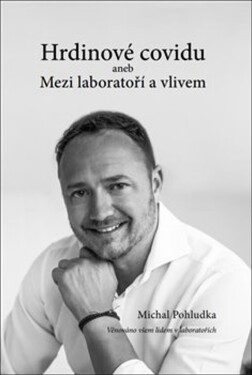 Hrdinové covidu aneb Mezi laboratoří vlivem