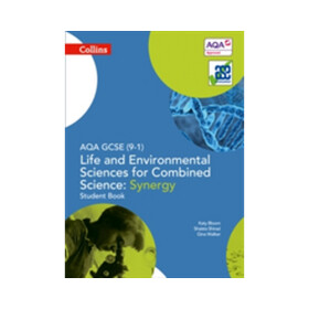 Collins AQA GCSE Life & Environ Sciences for Combined Science Synergy (9-1) Student Book - Bloom Katy