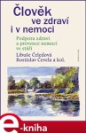 Člověk ve zdraví i v nemoci - kolektiv autorů, Libuše Čeledová, Rostislav Čevela (e-kniha)