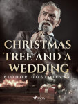 A Christmas Tree and a Wedding - Fjodor Michajlovič Dostojevskij