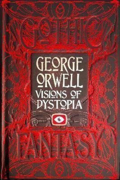 George Orwell Visions of Dystopia - George Orwell