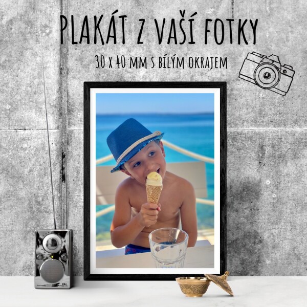 Plakát 30 x 40 cm vlastní foto s bílým okrajem