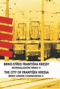 Brno-střed Františka Kressy The City of František Kressa