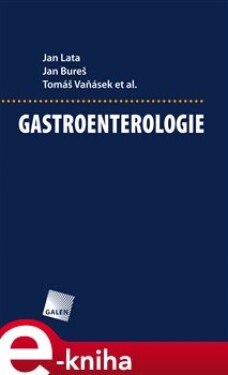 Gastroenterologie - Jan Lata, Jan Bureš, Tomáš Vaňásek e-kniha