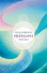 Přátelství. Diář 2022 - Elena Ferrante