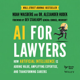 AI for Lawyers: How Artificial Intelligence is Adding Value, Amplifying Expertise, and Transforming Careers - Noah Waisberg, Alexander Hudek - audiokn
