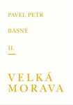 Básně II. / Velká Morava - Pavel Petr