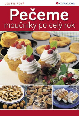 Pečeme moučníky po celý rok - Lea Filipová