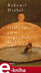 Obsluhoval jsem anglického krále - Bohumil Hrabal e-kniha