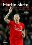 Martin Škrtel: Odhodlaný bojovník - Richard Kozohorský