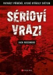 Sérioví vrazi: Patnáct příběhů, které otřásly světem Jack Rosewood