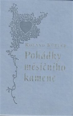 Pohádky měsíčního kamene Roland Kübler
