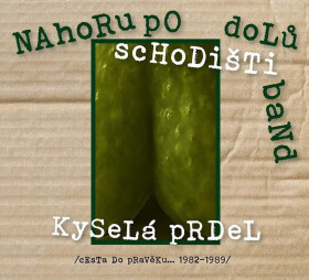 Kyselá prdel - Cesta do pravěku 1982-1989 - 2 CD - Nahoru po schodišti dolů band