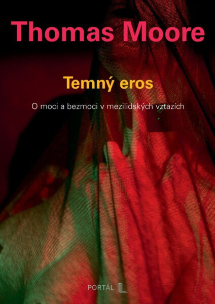 Temný eros - O moci a bezmoci v mezilidských vztazích - Thomas Moore