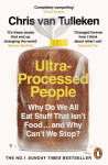 Ultra-Processed People: Why Do We All Eat Stuff That Isn´t Food ... and Why Can´t We Stop?, 1. vydání - Tulleken Chris van