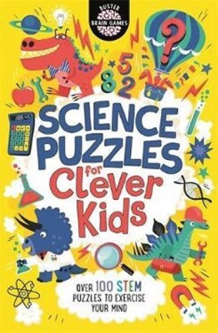 Science Puzzles for Clever Kids : Over 100 STEM Puzzles to Exercise Your Mind - Gareth Moore