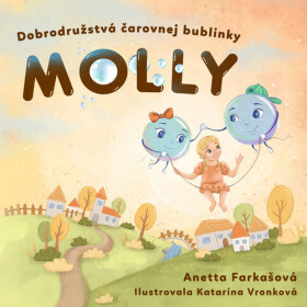 Dobrodružstvá čarovnej bublinky Molly - Anetta Farkašová