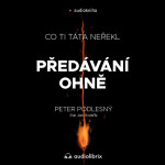 Předávání ohně - Peter Podlesný - audiokniha