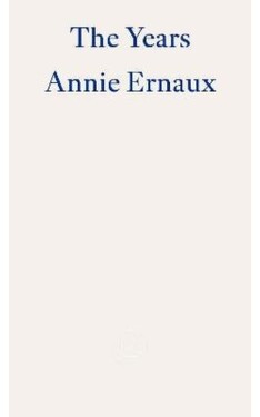 Years - WINNER OF THE 2022 NOBEL PRIZE IN LITERATURE - Annie Ernauxová