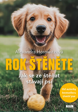 Rok štěněte - Jak se ze štěňat stávají psi - Alexandra Horowitzová