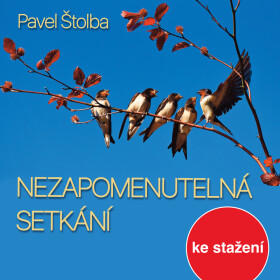 Nezapomenutelná setkání - Pavel Štolba - audiokniha
