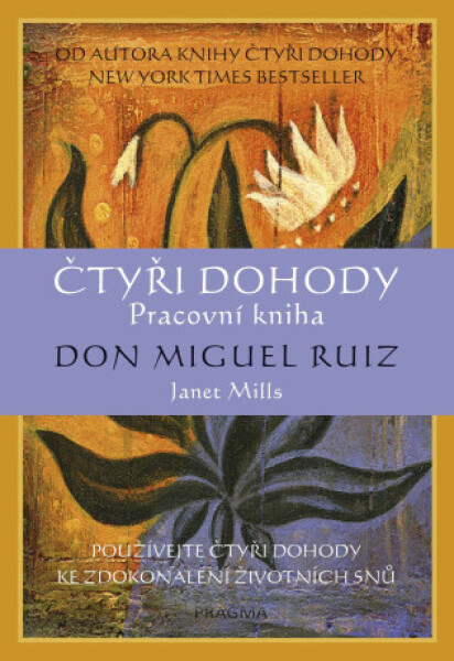 Čtyři dohody – pracovní kniha - Don Miguel Ruiz, Janet Millsová - e-kniha