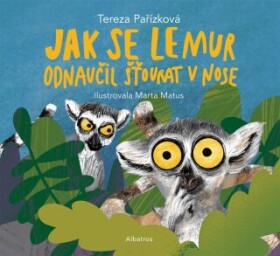 Jak se lemur odnaučil šťourat v nose - Tereza Pařízková - e-kniha
