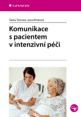 Komunikace s pacientem v intenzivní péči - Šárka Tomová, Jana Křivková - e-kniha