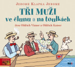 Tři muži ve člunu a Tři muži na toulkách - CDmp3 (Čte Oldřich Vízner, Oldřich Kaiser) - Jerome Klapka Jerome