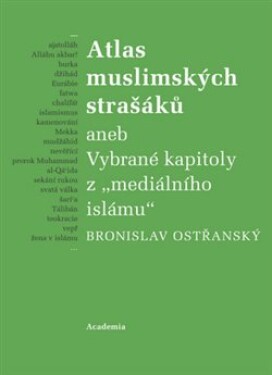 Atlas muslimských strašáků Bronislav Ostřanský