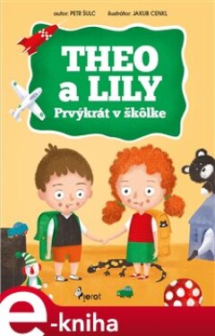 Theo a Lily - Prvýkrát v škôlke - Petr Šulc e-kniha