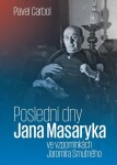 Poslední dny Jana Masaryka ve vzpomínkách Jaromíra Smutného Pavel Carbol