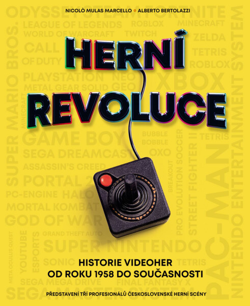 Herní revoluce - Historie videoher od roku 1958 do současnosti - Alberto Bertolazzi
