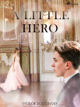 A Little Hero - Fjodor Michajlovič Dostojevskij