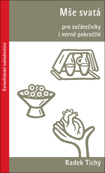 Mše svatá pro začátečníky i mírně pokročilé, 2. vydání - Radek Tichý