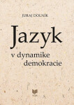 Jazyk v dynamike demokracie (slovensky) - Juraj Dolník