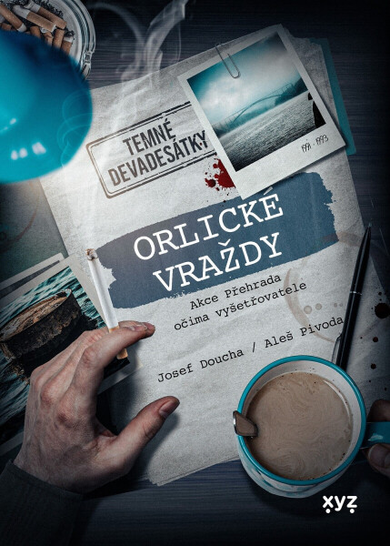 Orlické vraždy: Akce Přehrada očima vyšetřovatele - Aleš Pivoda, Josef Doucha