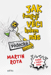Vědecké kladivo 1 - Jak funguje svět kolem nás, 1. vydání - Martin Rota