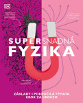 Supersnadná fyzika - Základy i pokročilá témata krok za krokem - Giles Sparrow