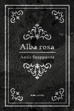 Alba rosa - Szappanos Anna