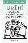 Umění dostat každé debatě za pravdu Arthur Schopenhauer