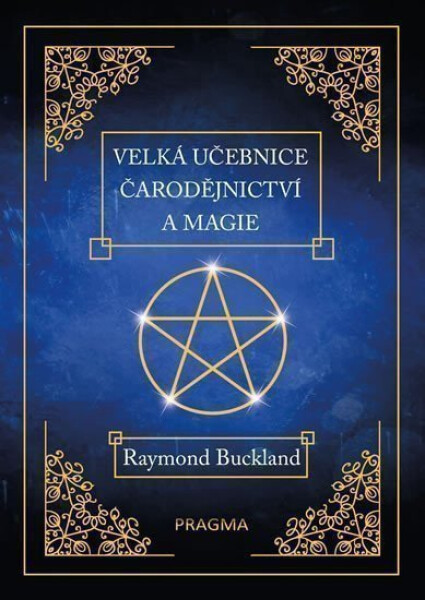 Velká učebnice čarodějnictví a magie - Raymond Buckland