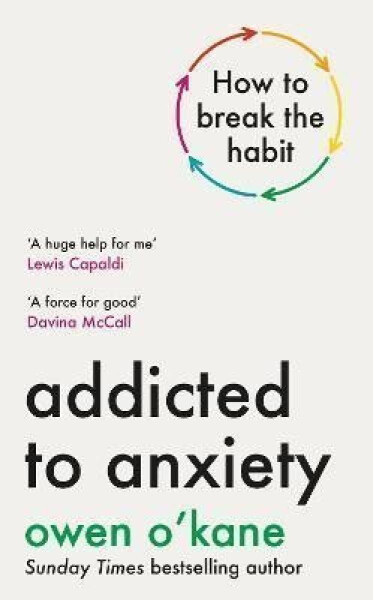 Addicted to Anxiety - Owen O’Kane
