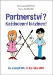 Partnerství? Každodenní blázinec!