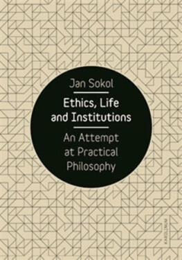Ethics, Life and Institutions - Jan Sokol