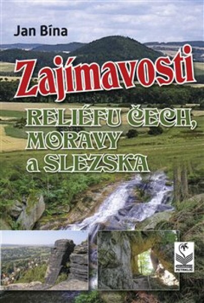 Zajímavosti reliéfu Čech, Moravy a Slezska - Jan Bína