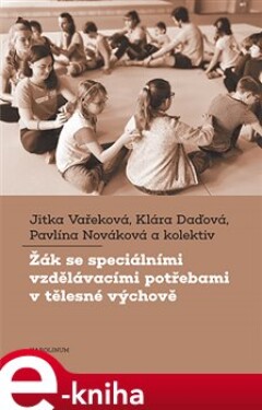 Žák se speciálními vzdělávacími potřebami tělesné výchově Jitka Vařeková,