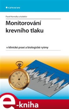 Monitorování krevního tlaku v klinické praxi a biologické rytmy - Pavel Homolka e-kniha